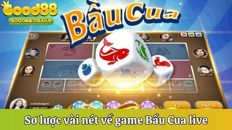 Sơ lược vài nét về game Bầu Cua live Good88