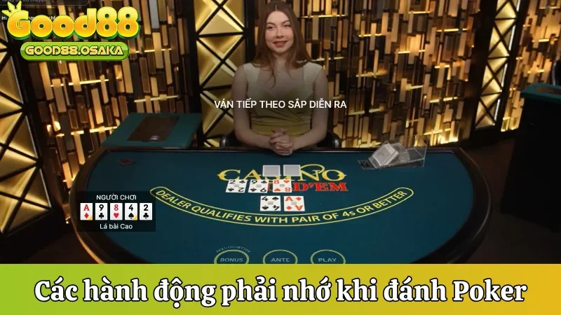 Tổng hợp các hành động phải nhớ khi đánh Poker